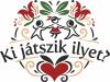 „Ki játszik ilyet?” - Magyar Népi játékok és Játékfűzések Fesztiválja  